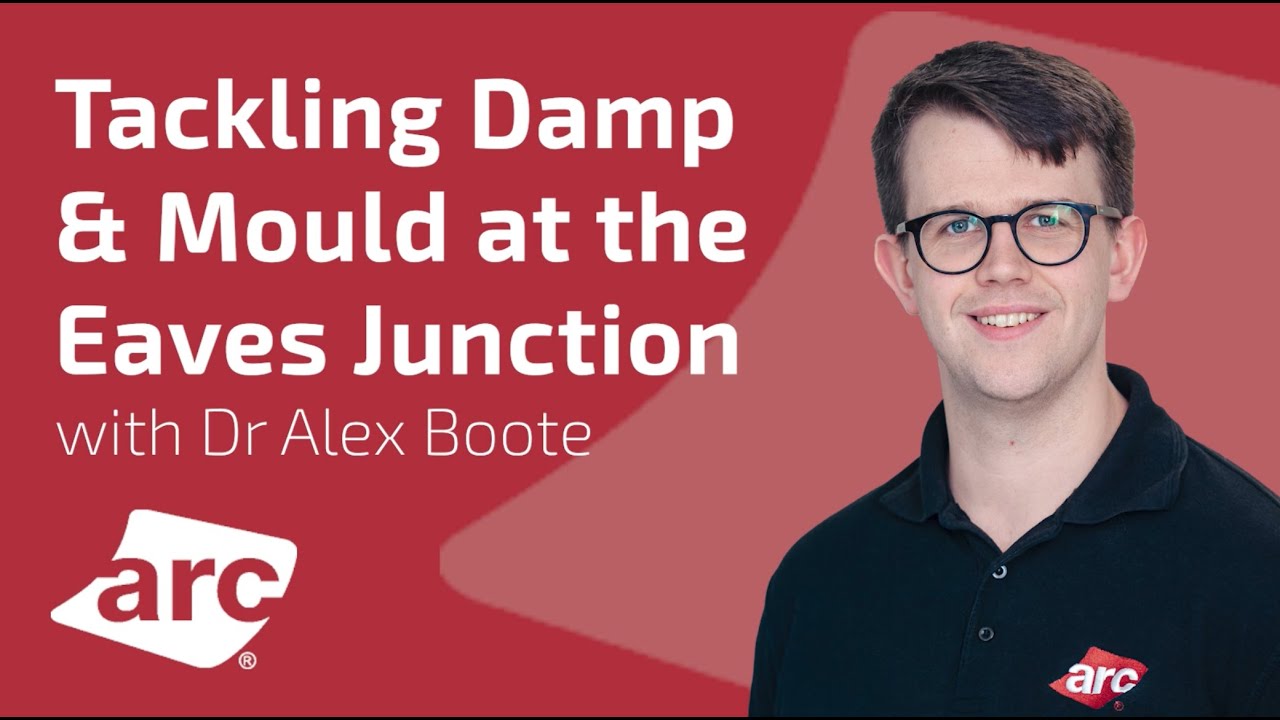 ARC Webinar - Tackling Damp & Mould at the Eaves Junction